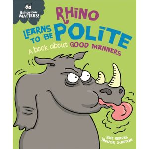 Hachette Children's Group Behaviour Matters: Rhino Learns To Be Polite - A Book About Good Manners