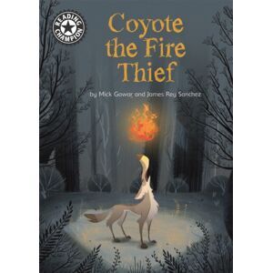 Hachette Children's Group Reading Champion: Coyote The Fire Thief : Independent Reading 15