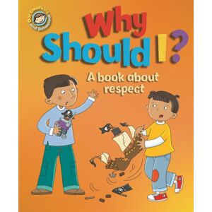 Hachette Children's Group Our Emotions And Behaviour: Why Should I?: A Book About Respect