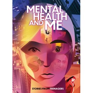 Hachette Children's Group Mental Health And Me : Stories From Teenagers