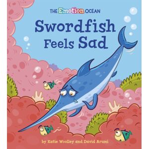 Hachette Children's Group The Emotion Ocean: Swordfish Feels Sad