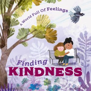 Hachette Children's Group A World Full Of Feelings: Finding Kindness