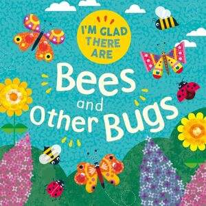 Hachette Children's Group I'M Glad There Are: Bees And Other Bugs