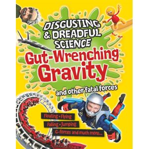 Hachette Children's Group Disgusting And Dreadful Science: Gut-Wrenching Gravity And Other Fatal Forces