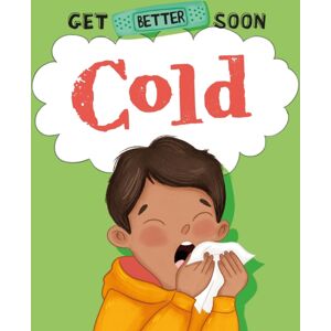 Hachette Children's Group Get Better Soon!: Cold