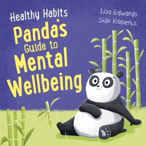Hachette Children's Group Healthy Habits: Panda'S Guide To Mental Wellbeing