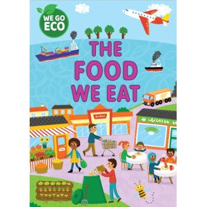 Hachette Children's Group We Go Eco: The Food We Eat