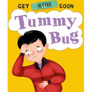 Hachette Children's Group Get Better Soon!: Tummy Bug