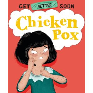 Hachette Children's Group Get Better Soon!: Chickenpox