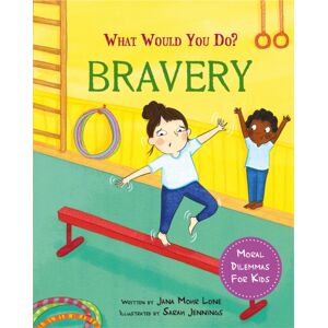 Hachette Children's Group What Would You Do?: Bravery : Moral Dilemmas For Kids