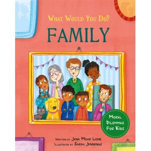 Hachette Children's Group What Would You Do?: Family : Moral Dilemmas For Kids