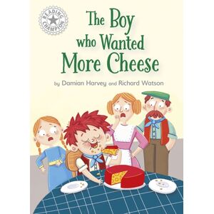 Hachette Children's Group Reading Champion: The Boy Who Wanted More Cheese : Independent Reading White 10
