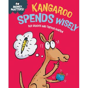 Hachette Children's Group Money Matters: Kangaroo Spends Wisely