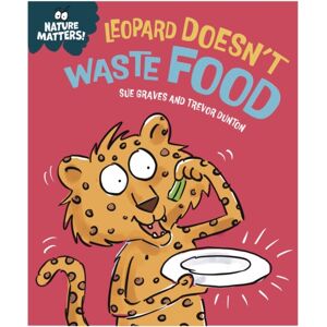 Hachette Children's Group Nature Matters: Leopard Doesn'T Waste Food