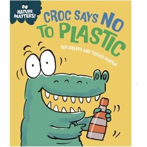 Hachette Children's Group Nature Matters: Croc Says No To Plastic