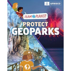 Hachette Children's Group Team Planet!: Protect Geoparks