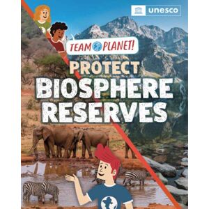 Hachette Children's Group Team Planet!: Protect Biosphere Reserves