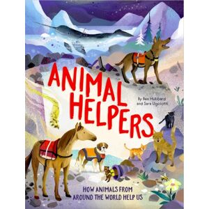 Hachette Children's Group Animal Helpers : How Animals From Around The World Help Us