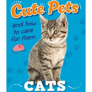 Hachette Children's Group Cute Pets! And How To Care For Them: Cats