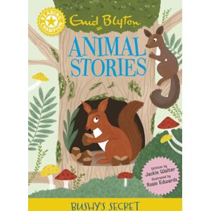 Hachette Children's Group Reading Champion: Enid Blyton Animal Stories: Bushy'S Secret : Yellow Band 3