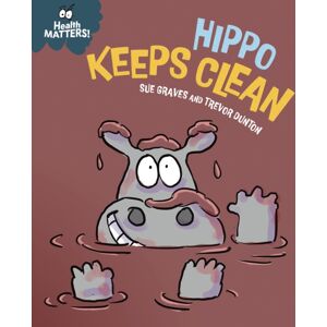 Hachette Children's Group Health Matters: Hippo Keeps Clean