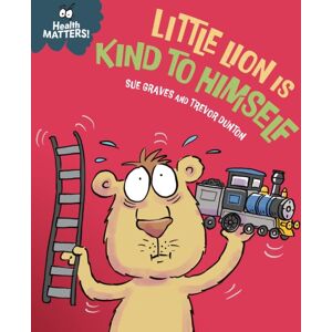 Hachette Children's Group Health Matters: Little Lion Is Kind To Himself