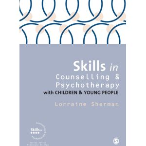 Sage Publications Ltd Skills In Counselling And Psychotherapy With Children And Young People