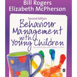 Sage Publications Ltd Behaviour Management With Young Children : Crucial First Steps With Children 3–7 Years