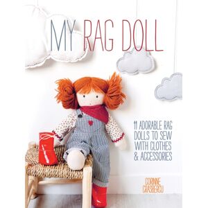 David & Charles My Rag Doll : 11 Adorable Rag Dolls To Sew With Clothes And Accessories