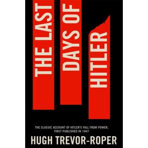 Pan Macmillan The Last Days Of Hitler : The Classic Account Of Hitler'S Fall From Power