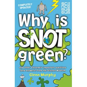 Pan Macmillan Why Is Snot Green? : And Other Extremely Important Questions (And Answers) From The Science Museum