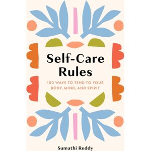 Union Square & Co. Self-Care Rules : 100 Ways To Tend To Your Body, Mind, And Spirit