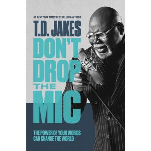 Time Warner Trade Publishing Don'T Drop The Mic : The Power Of Your Words Can Change The World