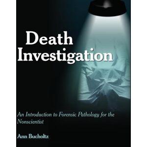 Taylor & Francis Inc Death Investigation : An Introduction To Forensic Pathology For The Nonscientist