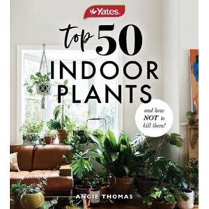 HarperCollins Publishers (Australia) Pty Ltd Yates Top 50 Indoor Plants And How Not To Kill Them!