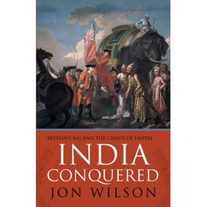 Simon & Schuster Ltd India Conquered : Britain'S Raj And The Chaos Of Empire