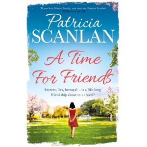 Simon & Schuster Ltd A Time For Friends : Warmth, Wisdom And Love On Every Page - If You Treasured Maeve Binchy, Read Patricia Scanlan