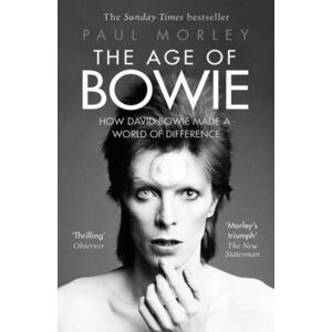 Simon & Schuster Ltd The Age Of Bowie : How David Bowie Made A World Of Difference