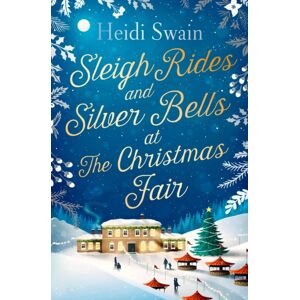 Simon & Schuster Ltd Sleigh Rides And Silver Bells At The Christmas Fair : The Christmas Favourite And Sunday Times seller