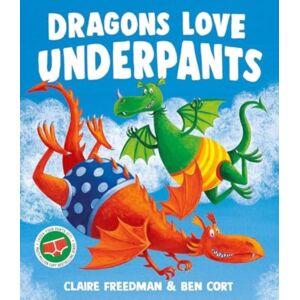 Simon & Schuster Ltd Dragons Love Underpants : A Hilarious Picture Book Adventure To Make The Whole Family Laugh