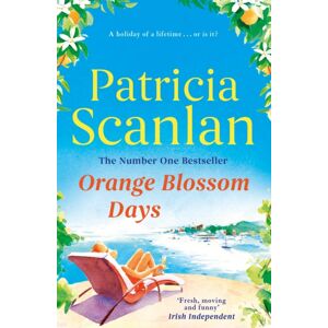 Simon & Schuster Ltd Orange Blossom Days : Warmth, Wisdom And Love On Every Page - If You Treasured Maeve Binchy, Read Patricia Scanlan