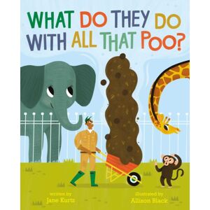 Simon & Schuster Ltd What Do They Do With All That Poo?