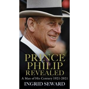 Simon & Schuster Ltd Prince Philip Revealed : A Man Of His Century
