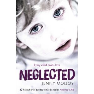 Simon & Schuster Ltd Neglected : Every Child Needs Love
