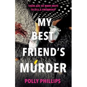 Simon & Schuster Ltd My Friend'S Murder : The Addictive And Twisty Psychological Thriller That Will Hold You In A 'Vice-Like Grip' (Sophie Hannah)