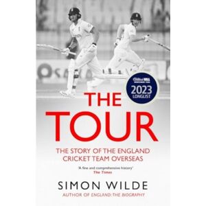 Simon & Schuster Ltd The Tour : The Story Of The England Cricket Team Overseas 1877-2022