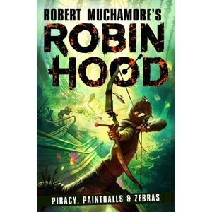 Hot Key Books Robin Hood 2: Piracy, Paintballs & Zebras (Robert Muchamore'S Robin Hood)