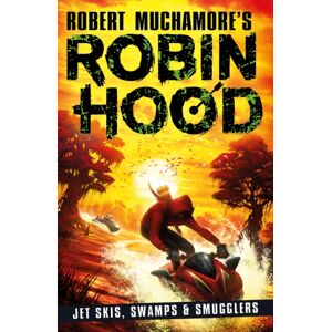 Hot Key Books Robin Hood 3: Jet Skis, Swamps & Smugglers (Robert Muchamore'S Robin Hood)