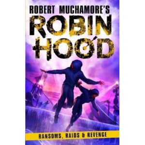 Hot Key Books Robin Hood 5: Ransoms, Raids And Revenge (Robert Muchamore'S Robin Hood)