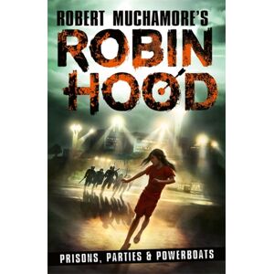 Hot Key Books Robin Hood 7: Prisons, Parties & Powerboats (Robert Muchamore'S Robin Hood)